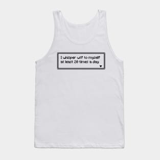 I whisper wtf to myself at least 20 times a day Tank Top